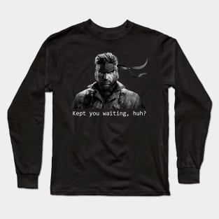 Kept you waiting huh Long Sleeve T-Shirt